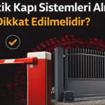 Otomatik Kapı Sistemleri Alırken Nelere Dikkat Edilmelidir?